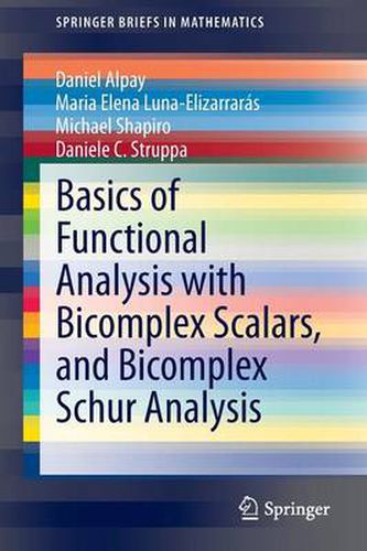 Cover image for Basics of Functional Analysis with Bicomplex Scalars, and Bicomplex Schur Analysis