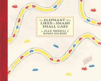 Cover image for The Elephant Who Liked To Smash Small Cars