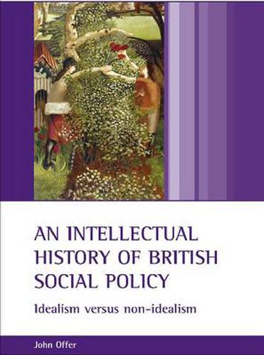 Cover image for An intellectual history of British social policy: Idealism versus non-idealism