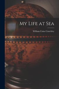 Cover image for My Life at Sea