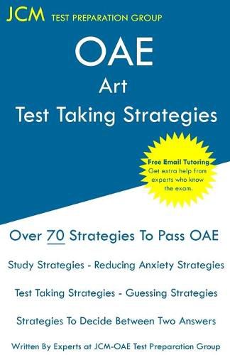 Cover image for OAE Art Test Taking Strategies: OAE 006 - Free Online Tutoring - New 2020 Edition - The latest strategies to pass your exam.