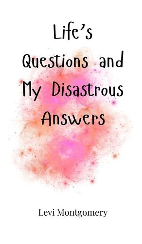 Cover image for Life's Questions and My Disastrous Answers