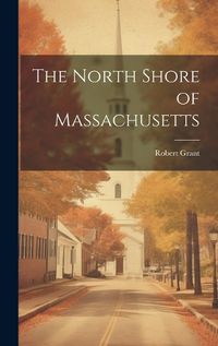 Cover image for The North Shore of Massachusetts