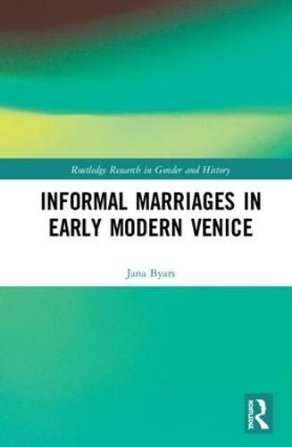 Cover image for Informal Marriages in Early Modern Venice