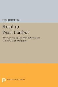 Cover image for Road to Pearl Harbor: The Coming of the War Between the United States and Japan