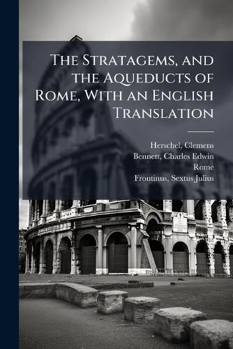 Cover image for The Stratagems, and the Aqueducts of Rome, With an English Translation