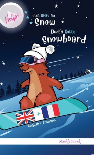 Cover image for Dude's Gotta Snowboard / Help ! Suis Accro Au Snowboard