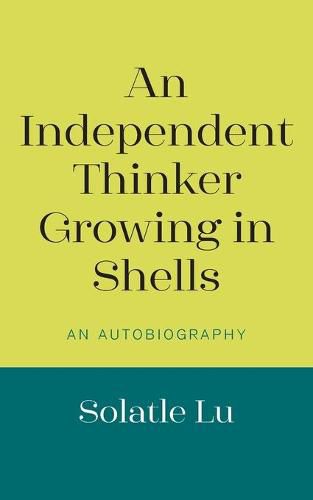 Cover image for An Independent Thinker Growing in Shells: An Autobiography