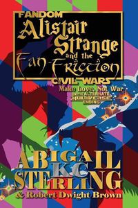 Cover image for Alistair Strange and the Fan-Friction: Make Love, Not War