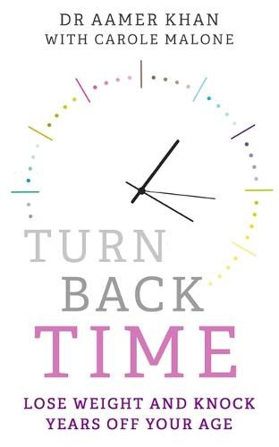 Cover image for Turn Back Time - lose weight and knock years off your age: Lose weight and knock years off your age