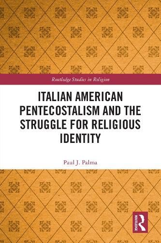 Cover image for Italian American Pentecostalism and the Struggle for Religious Identity