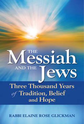 Messiah and the Jews: Three Thousand Years of Tradition, Belief and Hope