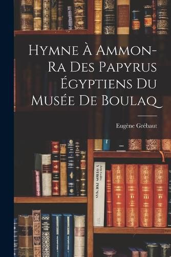 Cover image for Hymne A Ammon-Ra Des Papyrus Egyptiens Du Musee De Boulaq