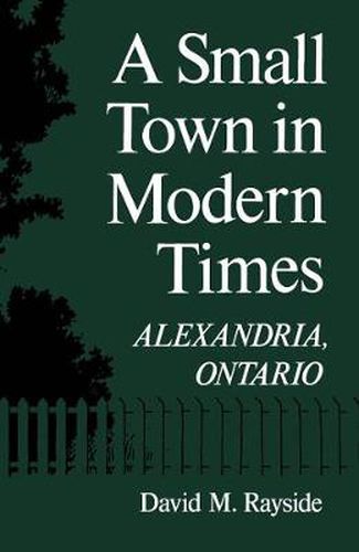 Cover image for A Small Town in Modern Times: Alexandria, Ontario