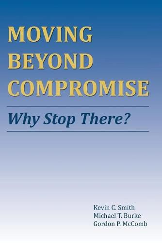 Moving Beyond Compromise: Why Stop There?