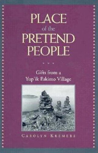 Cover image for Place of the Pretend People: Gifts from a Yup'ik Village