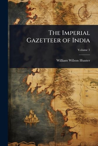 Cover image for The Imperial Gazetteer of India