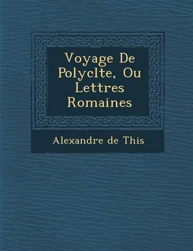 Cover image for Voyage de Polycl Te, Ou Lettres Romaines