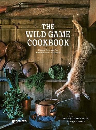 Cover image for The Wild Game Cookbook: Simple Recipes for Hunters and Gourmets