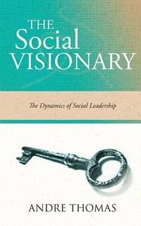 Cover image for The Social Visionary: The Dynamics of Social Leadership