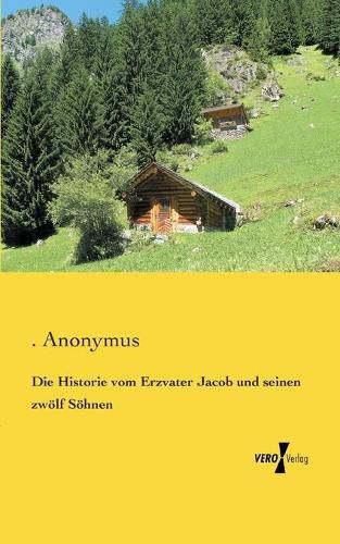 Cover image for Die Historie vom Erzvater Jacob und seinen zwoelf Soehnen