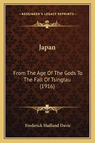 Cover image for Japan: From the Age of the Gods to the Fall of Tsingtau (1916)