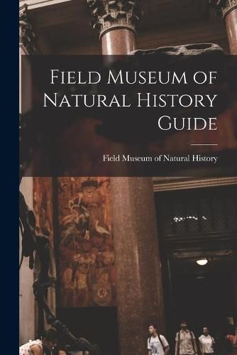 Cover image for Field Museum of Natural History Guide