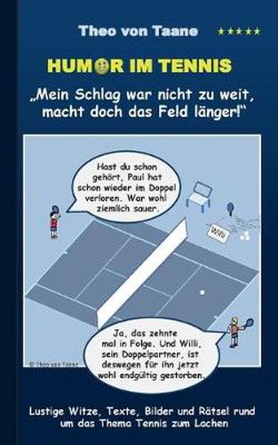 Cover image for Humor im Tennis Mein Schlag war nicht zu weit, macht doch das Feld langer!: Lustige Witze, Texte, Bilder und Ratsel rund um das Thema Tennis zum Lachen