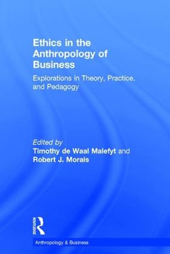 Cover image for Ethics in the Anthropology of Business: Explorations in Theory, Practice, and Pedagogy