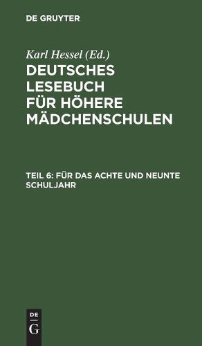 Fur Das Achte Und Neunte Schuljahr: Im Anschluss an Die Elfte Auflage Des Lesebuches Fur Hoehere Madchenschulen