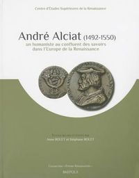 Cover image for Andre Alciat (1492-1550): Un Humaniste Au Confluent Des Savoirs Dans l'Europe de la Renaissance