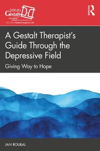 Cover image for A Gestalt Therapist's Guide Through the Depressive Field