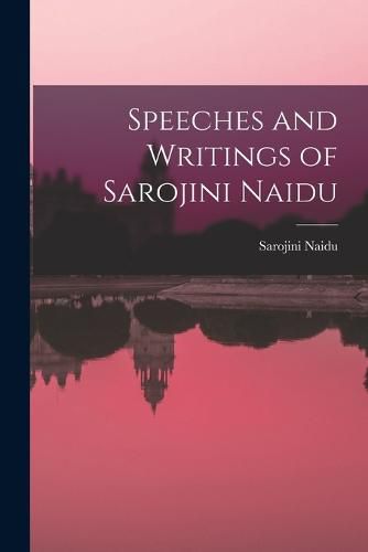 Speeches and Writings of Sarojini Naidu