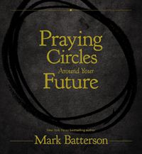 Cover image for Praying Circles Around Your Future
