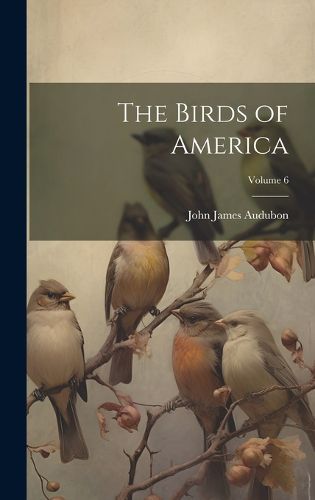 Cover image for The Birds of America; Volume 6