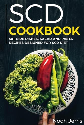 SCD Cookbook: 50+ Side Dishes, Salad and Pasta Recipes Designed for SCD Diet