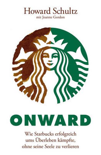 Cover image for Onward -  Wie Starbucks erfolgreich ums UEberleben kampfte, ohne seine Seele zu verlieren