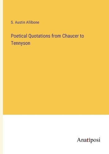 Cover image for Poetical Quotations from Chaucer to Tennyson