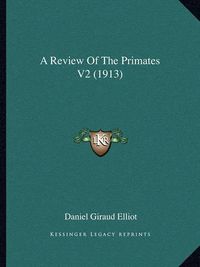 Cover image for A Review of the Primates V2 (1913)