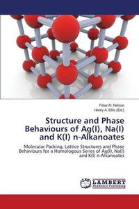 Cover image for Structure and Phase Behaviours of AG(I), Na(i) and K(i) N-Alkanoates