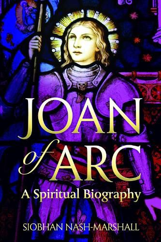 Cover image for Joan of Arc: A Spiritual Biography