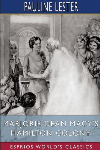 Marjorie Dean Macy's Hamilton Colony (Esprios Classics)