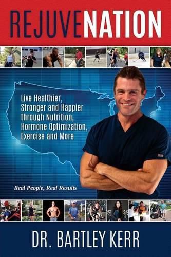 Cover image for RejuveNation: Live Healthier, Stronger and Happier through Nutrition, Hormone Optimization, Exercise and More