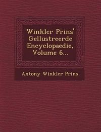 Cover image for Winkler Prins' GE Llustreerde Encyclopaedie, Volume 6...