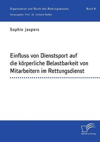 Cover image for Einfluss von Dienstsport auf die koerperliche Belastbarkeit von Mitarbeitern im Rettungsdienst