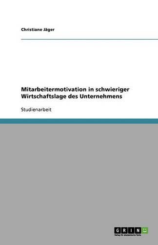 Cover image for Mitarbeitermotivation in schwieriger Wirtschaftslage des Unternehmens