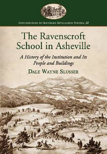 Cover image for The Ravenscroft School in Asheville: A History of the Institution and Its People and Buildings