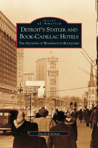 Cover image for Detroit's Statler and Book-Cadillac Hotels: The Anchors of Washington Boulevard