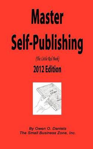 Cover image for Master Self-Publishing 2012 Edition: The Little Red Book
