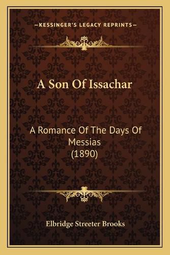 A Son of Issachar: A Romance of the Days of Messias (1890)